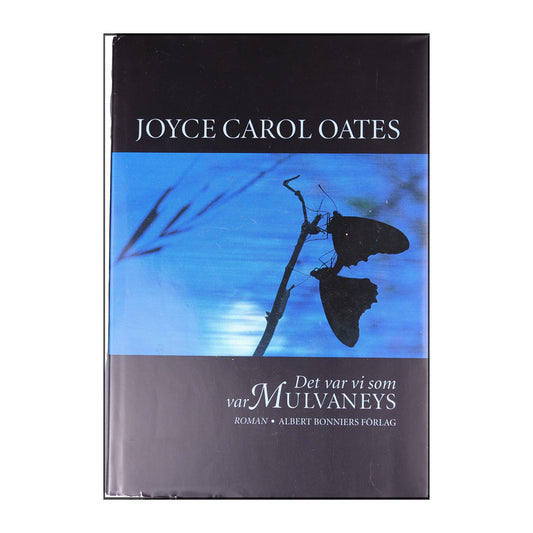 Joyce Carol Oates: Det Var Vi Som Var Mulvaneys