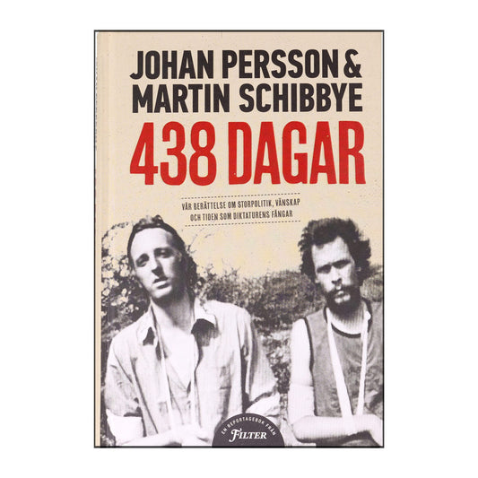 Johan Persson & Martin Schibbye: 438 Dagar