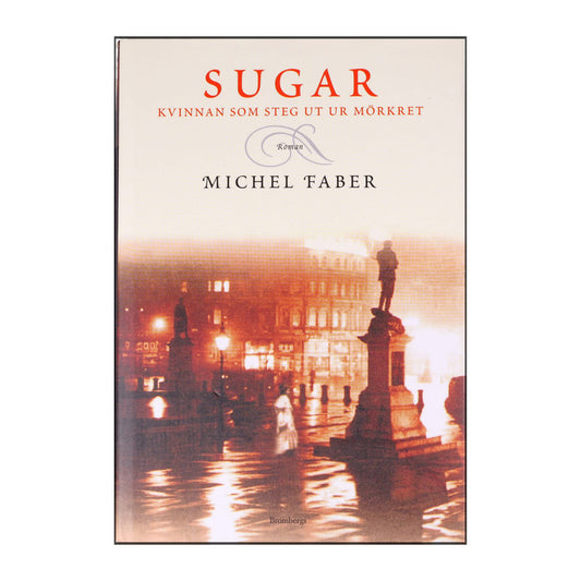 Michel Faber: Sugar - Kvinnan Som Steg Ut Ur Mörkret