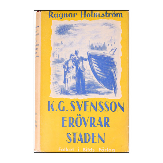 Ragnar Holmström: K.G. Svensson Erövrar Staden