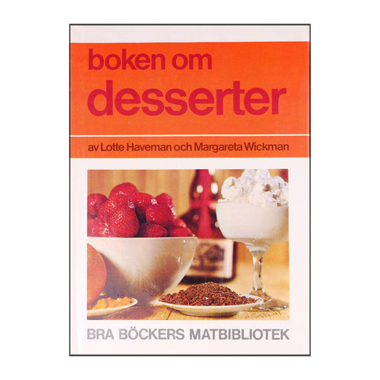 Lotte Haveman & Margareta Wickman: Boken Om Desserter