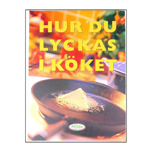 Milda: Hur Du Lyckas I Köket