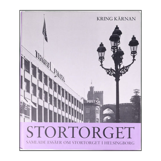 Stortorget: Samlade Essäer Om Stortorget I Helsingborg