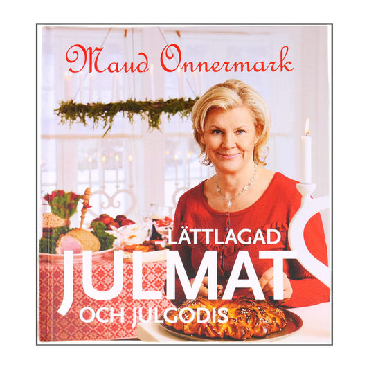 Maud Onnermark: Lättlagad Julmat Och Julgodis