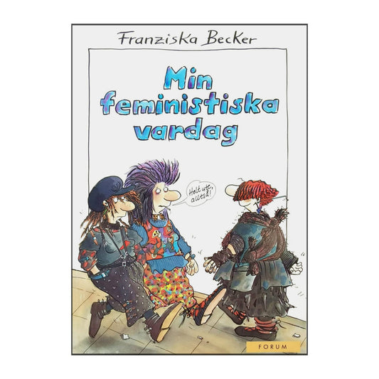 Franziska Becker - Min Feministiska Vardag