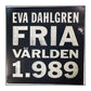 Eva Dahlgren: Fria Världen 1 989