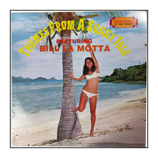 Bill La Motta: Themes From A Sunny Isle Featuring Bill La Motta