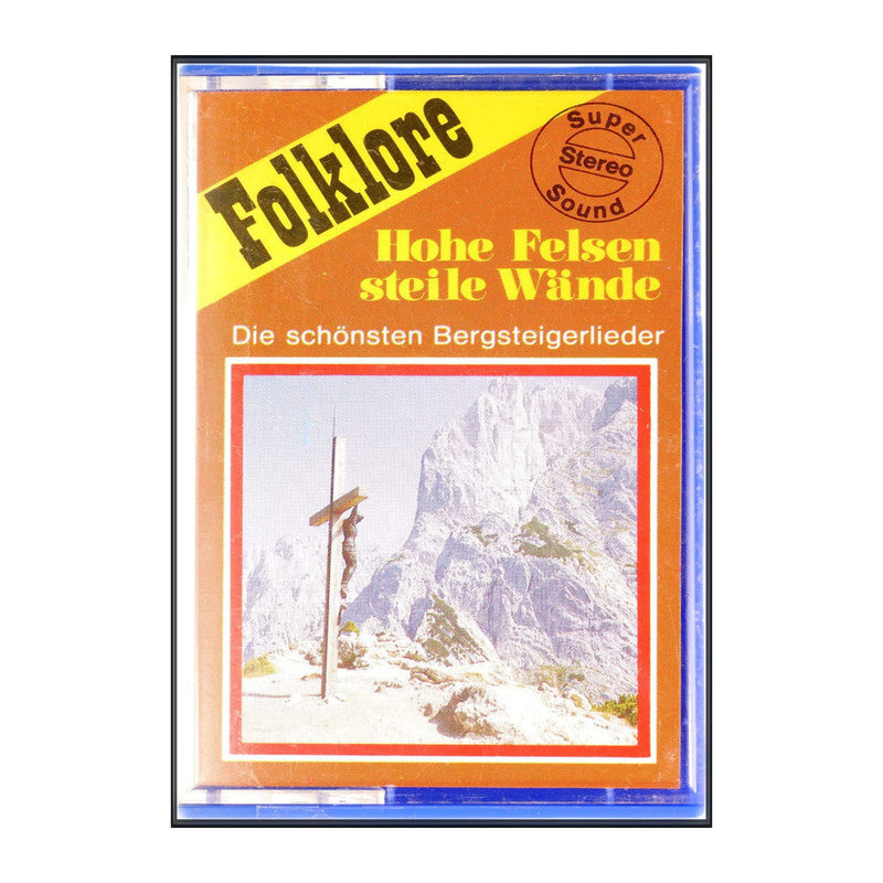 Hohe Felsen & Steile Wände - Die Schönsten Bergsteigerlieder