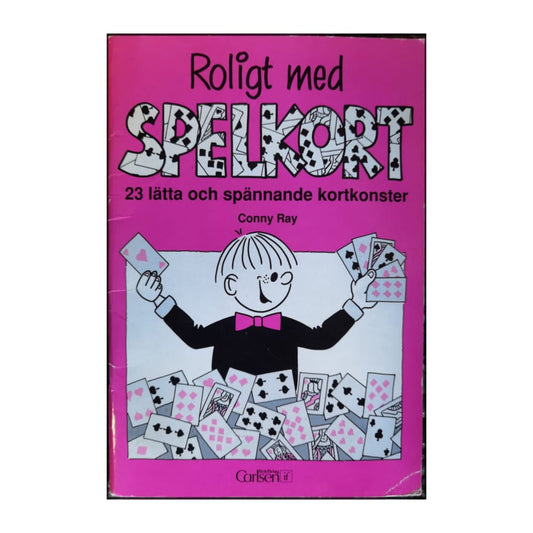 Conny Ray: Roligt Med Spelkort: 23 Lätta Och Spännande Kortkonster