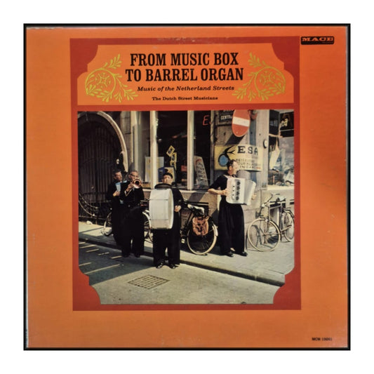 The Dutch Street Musicians: From Music Box To Barrel Organ