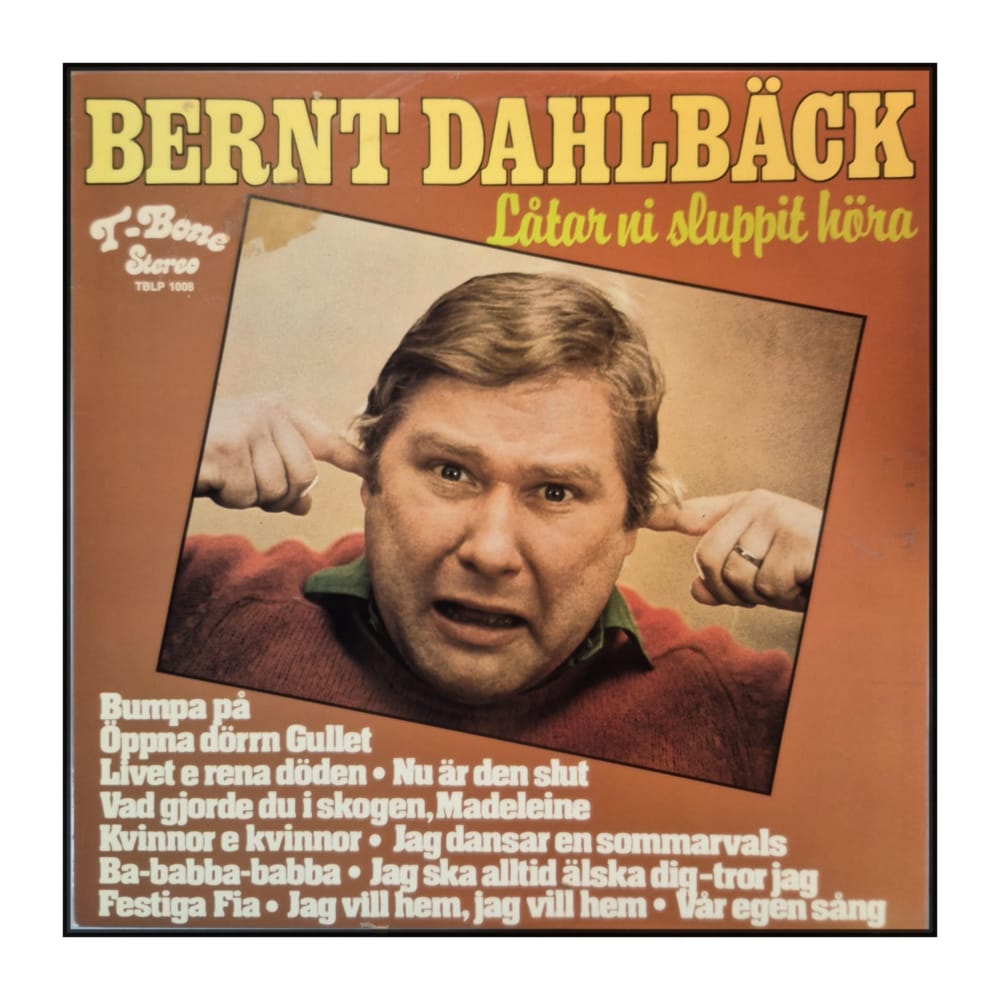Bernt Dahlbäck: Låtar Ni Sluppit Höra