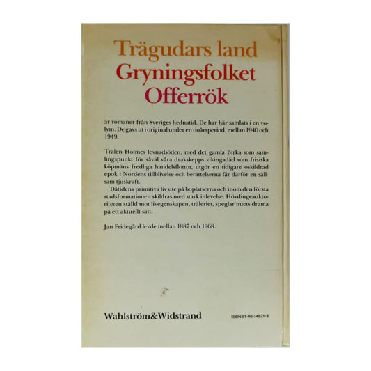 Jan Fridegård: Trilogin Om Trälen Holme Trägudars Land Gryningsfolket Offerrök