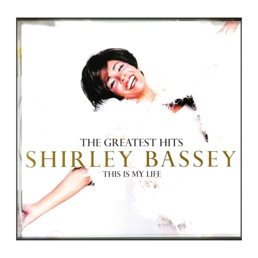 Shirley Bassey: The Greatest Hits This Is My Life