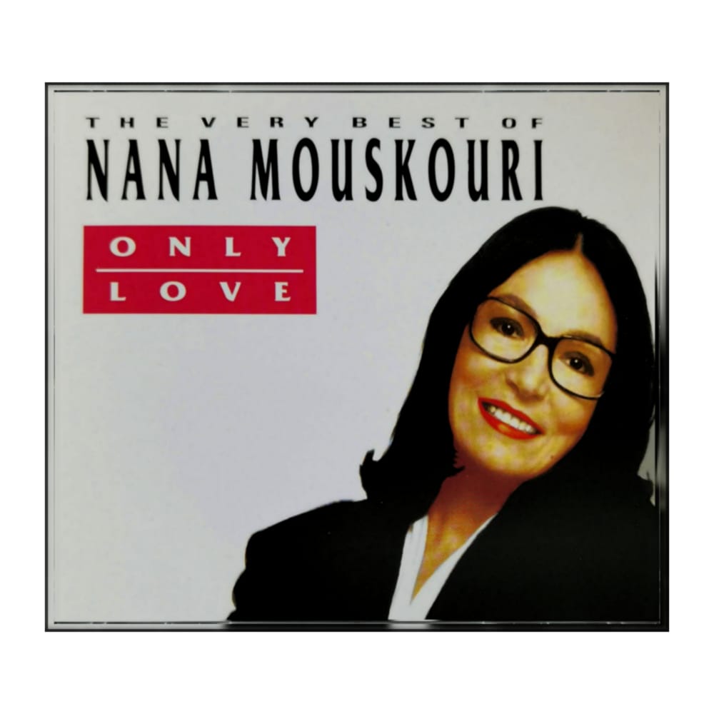 Nana Mouskouri: Only Love - The Very Best Of Nana Mouskouri