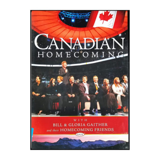 Bill & Gloria Gaither With Their Homecoming Friends: Canadian Homecoming
