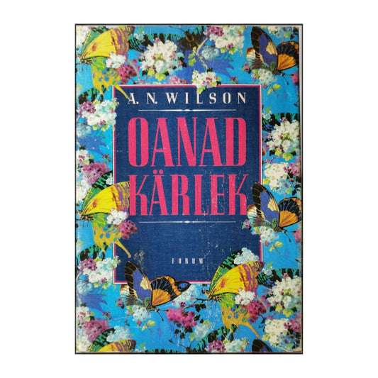A. N. Wilson: Oanad Kärlek