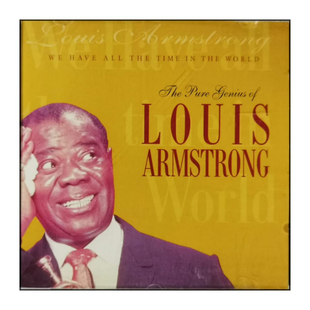 Louis Armstrong: We Have All The Time In The World: The Pure Genius Of