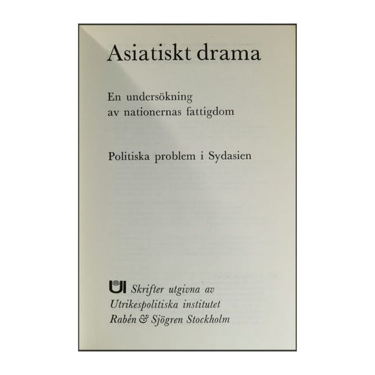 Gunnar Myrdal: Asiatiskt Drama: En Undersökning Av Nationernas Fattigdom