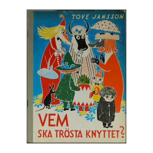 Tove Jansson: Vem Ska Trösta Knyttet