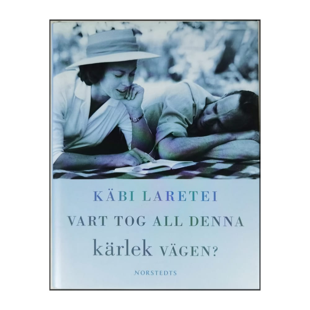 Käbi Laretei: Vart Tog All Denna Kärlek Vägen