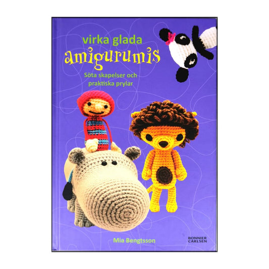 Mia Bengtsson: Virka Glada Amigurumis
