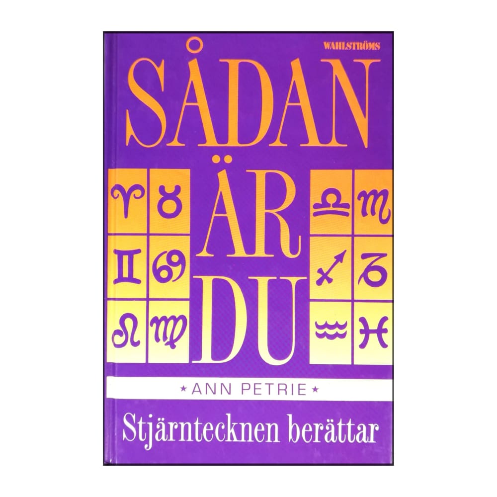 Ann Petrie: Sådan Är Du: Stjärntecknen Berättar