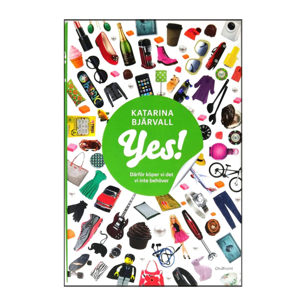 Katarina Bjärvall: Yes! Därför Köper Vi Det Vi Inte Behöver