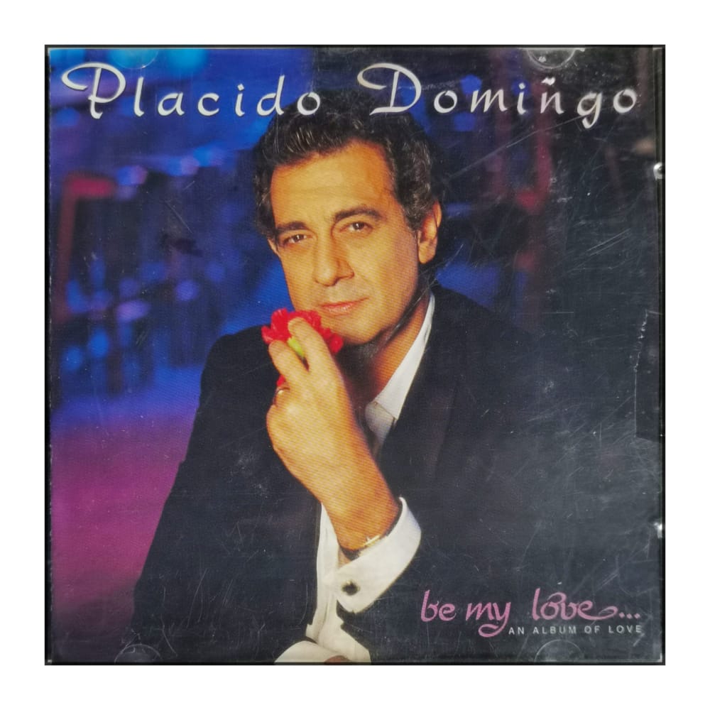 Plácido Domingo: Be My Love: An Album Of Love