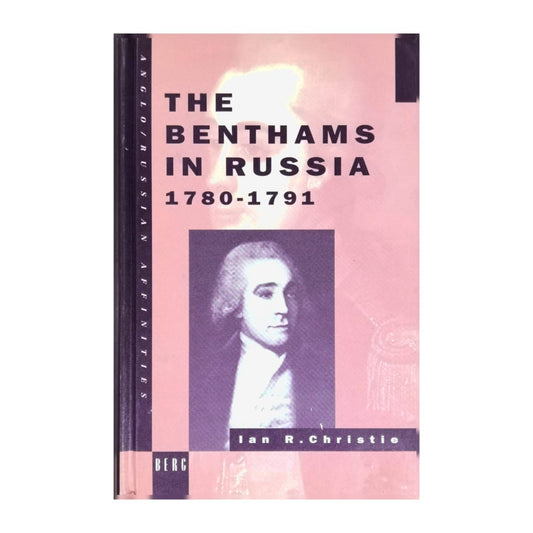 Ian R. Christie: The Benthams In Russia, 1780-1791