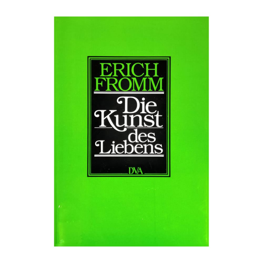 Erich Fromm: Die Kunst Des Liebens