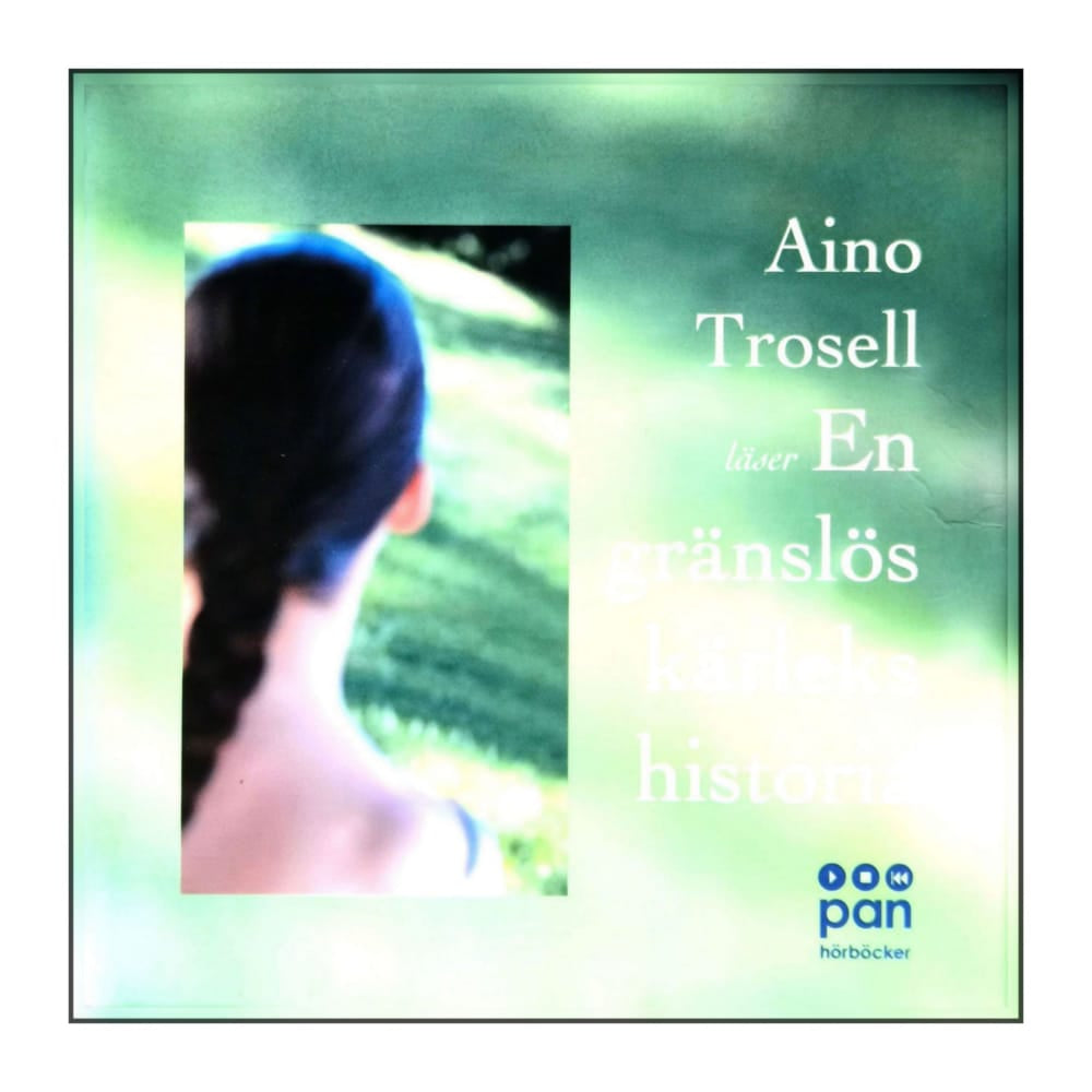 Aino Trosell: En Gränslös Kärlekshistoria