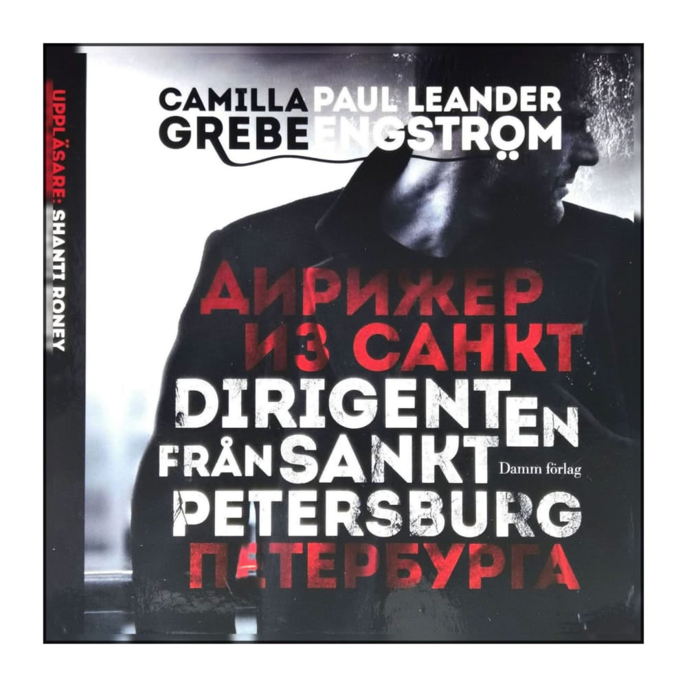 Camilla Grebe & Paul Leander-Engström: Moskva Noir 1 Dirigenten Från Sankt Petersburg