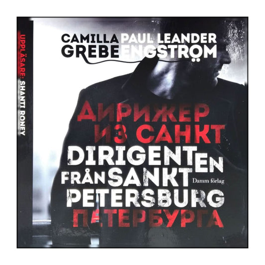 Camilla Grebe & Paul Leander-Engström: Moskva Noir 1 Dirigenten Från Sankt Petersburg