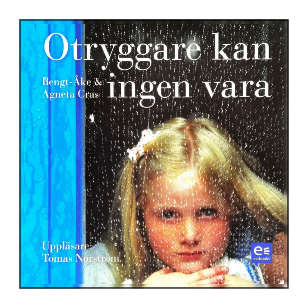 Agneta Cras & Bengt-Åke Cras: Otryggare Kan Ingen Vara