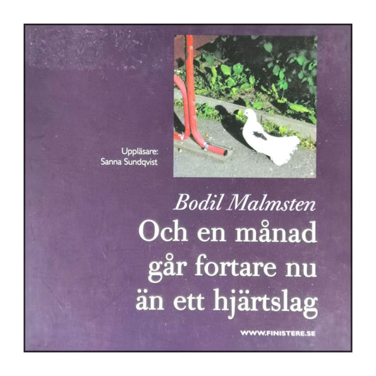 Bodil Malmsten: Och En Månad Går Fortare Nu Än Ett Hjärtaslag