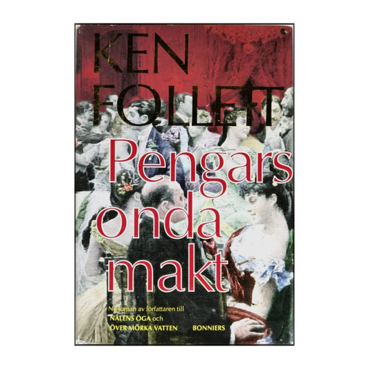 Ken Follett: Pengars Onda Makt