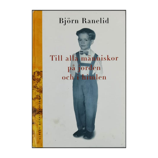 Björn Ranelid: Till Alla Människor På Jorden Och I Himlen