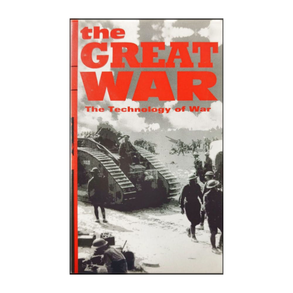 The Great War: The Technology Of War