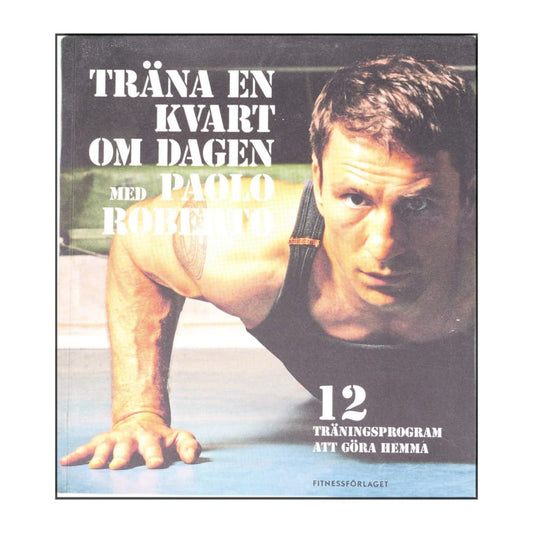 Paolo Roberto: Träna En Kvart Om Dagen
