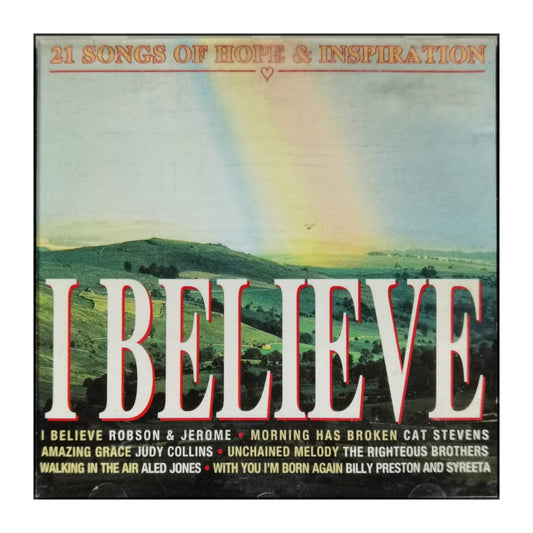 I Believe: 21 Songs Of Hope & Inspiration