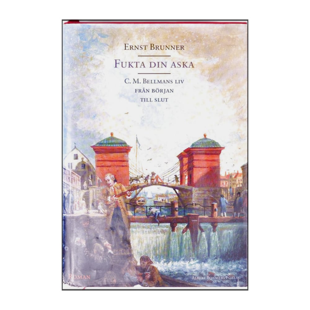 Ernst Brunner: Frukta Din Aska - C. M. Bellman