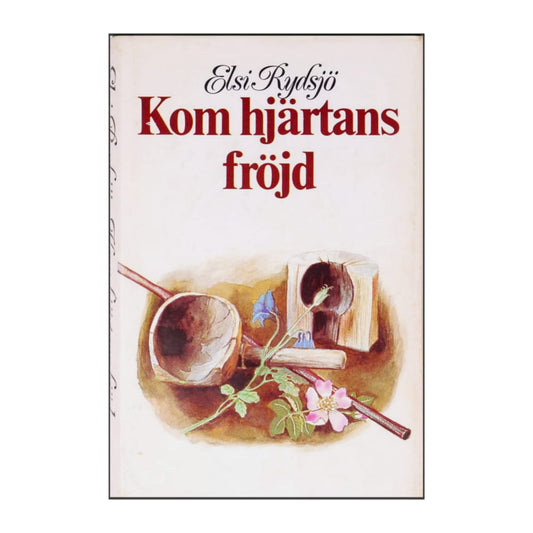 Elsi Rydsjö: Kom Hjärtans Fröjd