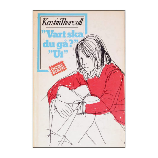 Kerstin Thorvall: Vart Ska Du Gå Ut