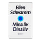 Ellen Schwamm: Mina Liv Dina Liv