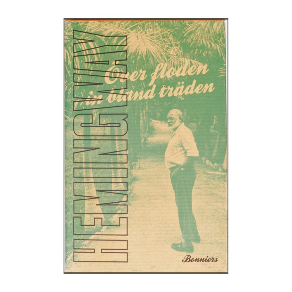 Ernest Hemingway: Över Floden I Bland Träden