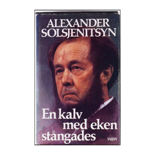 Alexander Solsjenitsyn: En Kalv Med Eken Stångades