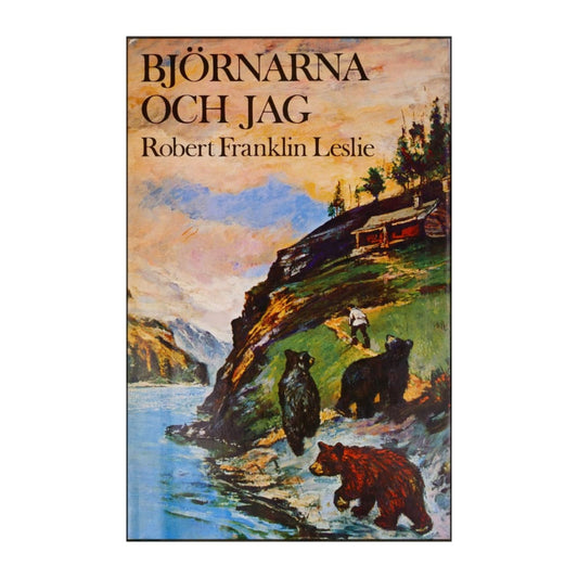 Robert Franklin Leslie: Björnarna Och Jag