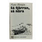 Hans Hergin: Så Fjärran Så Nära