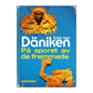 Erich Von Däniken: På Sporet Av De Fremmede