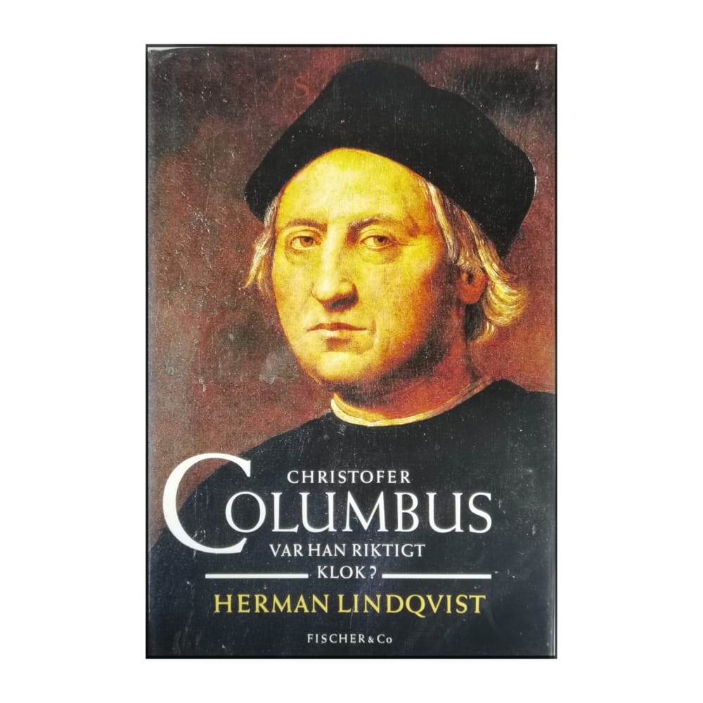 Herman Lindqvist: Christofer Columbus: Var Han Riktigt Klok